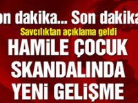 Hamile çocuk skandalında son dakika gelişmesi
