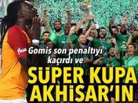 Galatasaray’ı penaltılarla yenen Akhisarspor Süper Kupa şampiyonu