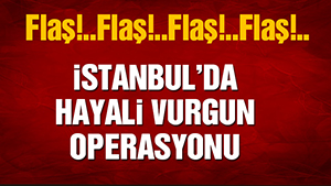 İstanbul’da hayali vurgun operasyonu