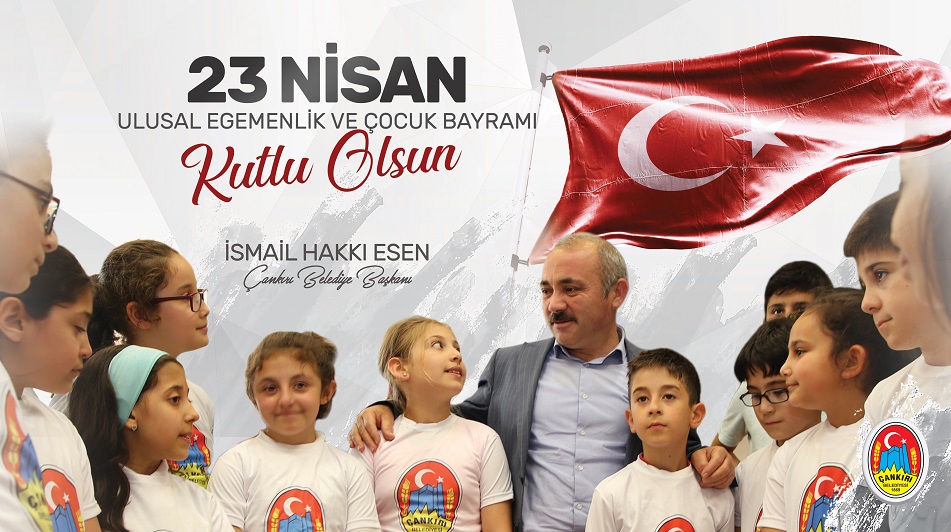 Çankırı Belediye Başkanı Esen'in 23 Nisan Ulusal Egemenlik ve Çocuk Bayramı mesajı