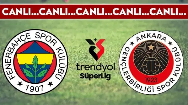 Fenerbahçe 3-1 Gençlerbirliği / CANLI ANLATIM