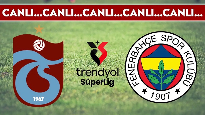 Trabzonspor 2-3 Fenerbahçe / CANLI ANLATIM