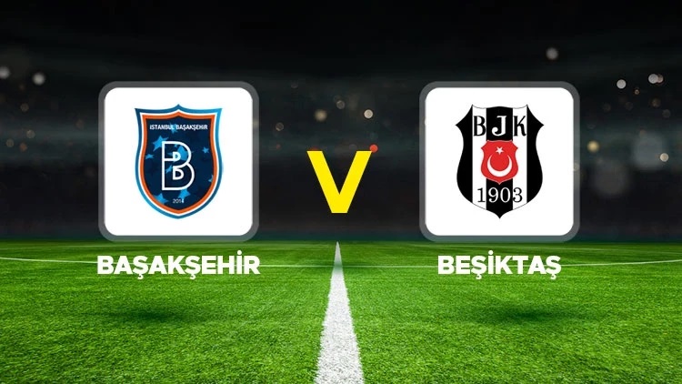 Başakşehir - Beşiktaş / CANLI ANLATIM