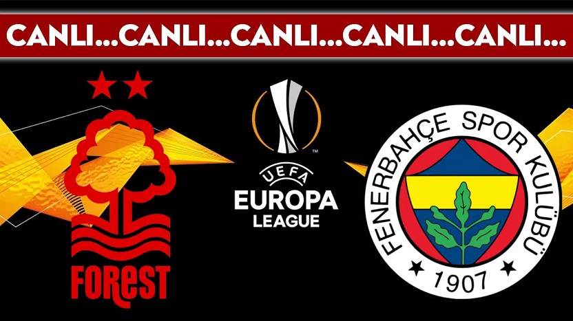 Nottingham Forest - Fenerbahçe / CANLI ANLATIM