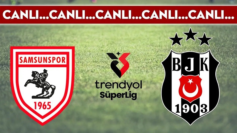Samsunspor - Beşiktaş / CANLI ANLATIM