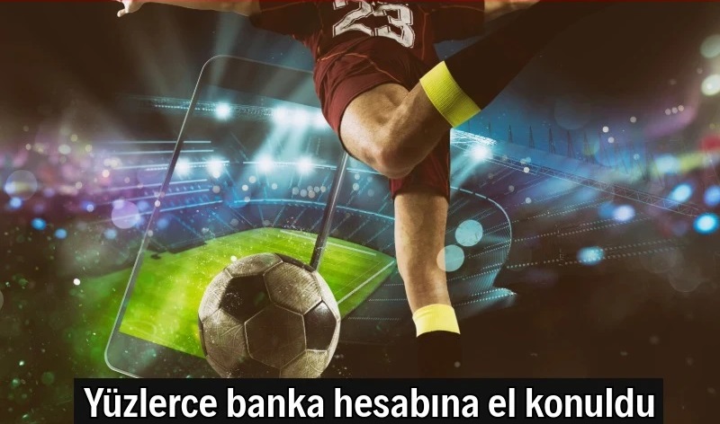 Yüzlerce banka hesabına el konuldu, siteler kapandı