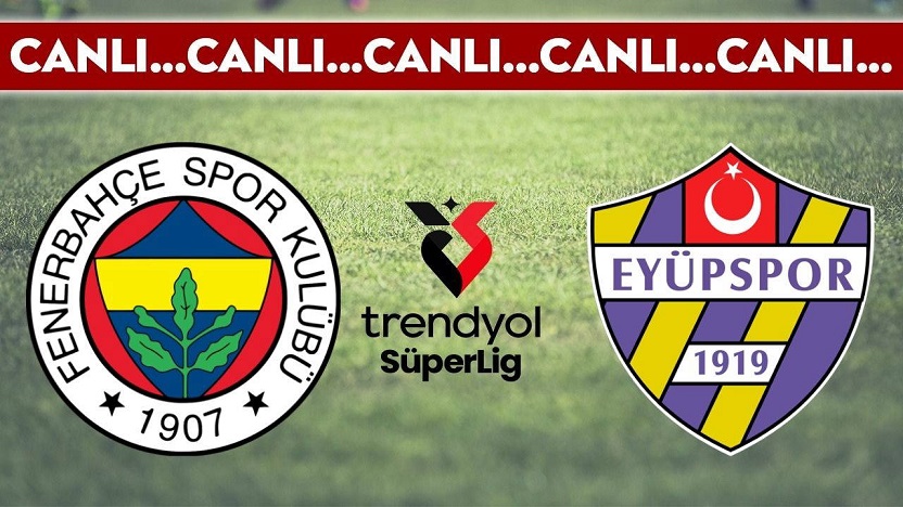 Fenerbahçe 0-2 Eyüpspor / CANLI ANLATIM
