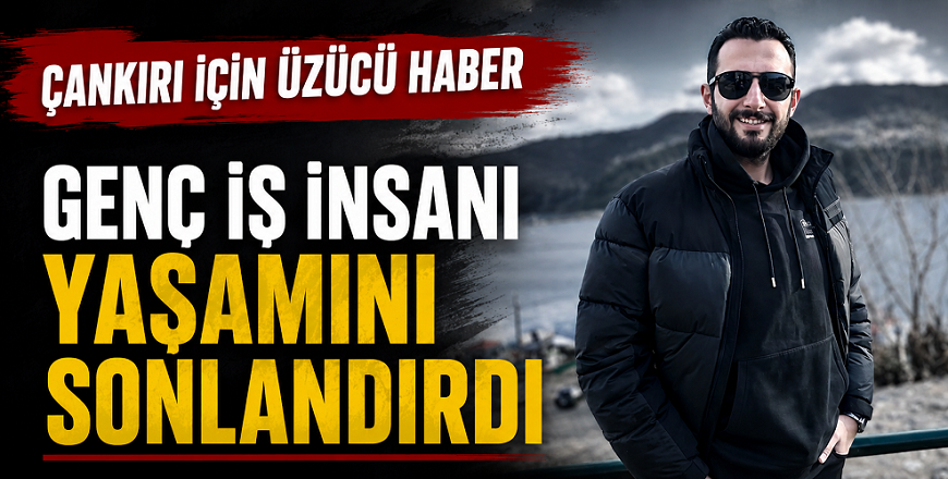 Çankırı'da iş insanı silahıyla yaşamını sonlandırdı!