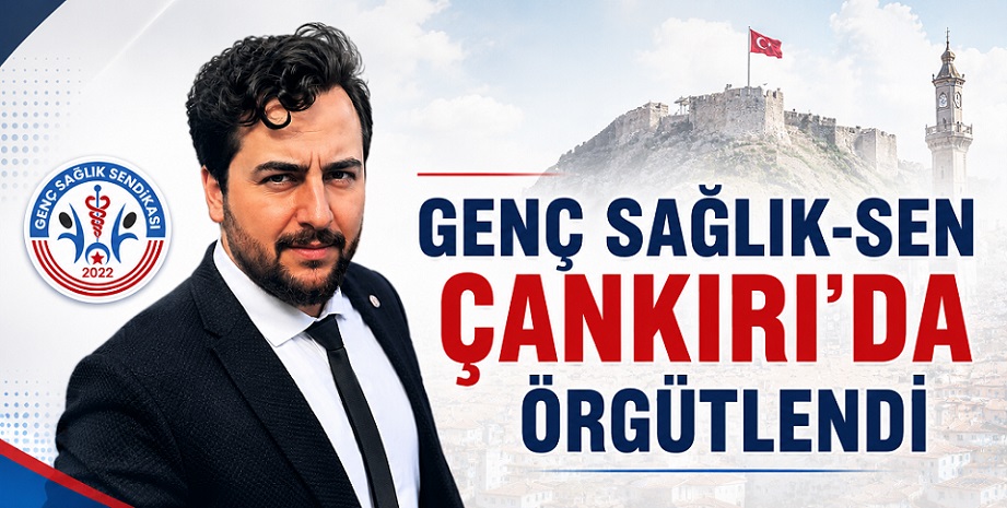 Genç Sağlık-Sen Çankırı Şubesi örgütlenmesini tamamladı