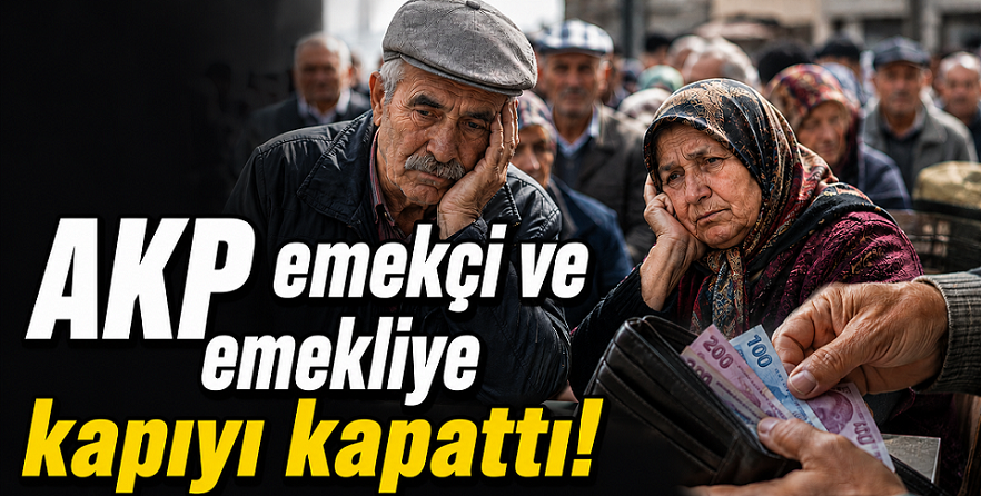 AKP iktidarı emekçi ve emekliye ek artışlara kapıyı kapattı!