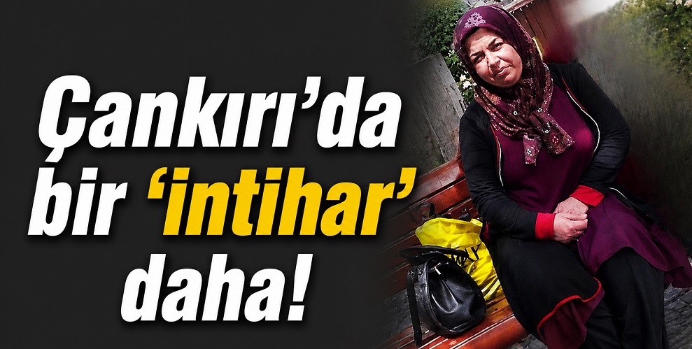 Çankırı'da bir 'intihar vak'ası daha