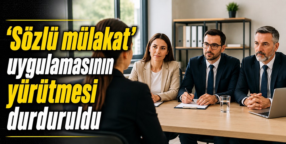 Personel alımındaki mülakat uygulamasının yürütmesi durduruldu