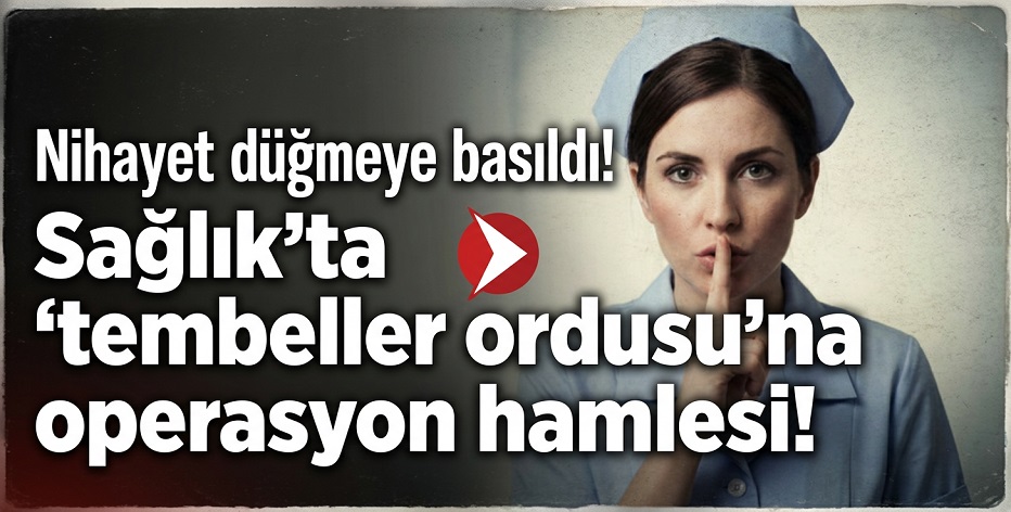 Çankırı'da sağlıktaki 'tembeller ordusu'na operasyon hamlesi!