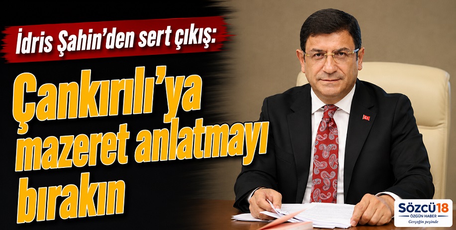 İdris Şahin açtı ağzını yumdu gözünü: Çankırılı'ya mazeret anlatmayı bırakın