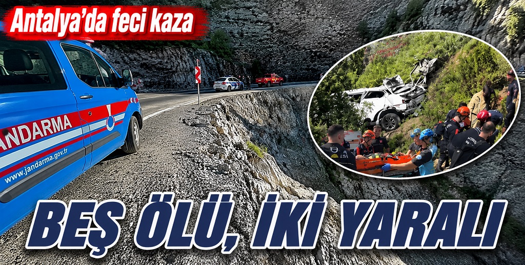 Antalya'da uçuruma yuvarlanan otomobilde 5 kişi can verdi