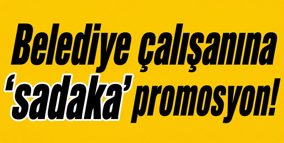 Çankırı Belediye çalışanına verilecek promosyon rakamı çok düşük!