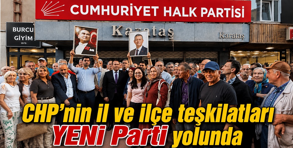 Görevden alınan CHP Çankırı teşkilatları YENİ Parti yolunda