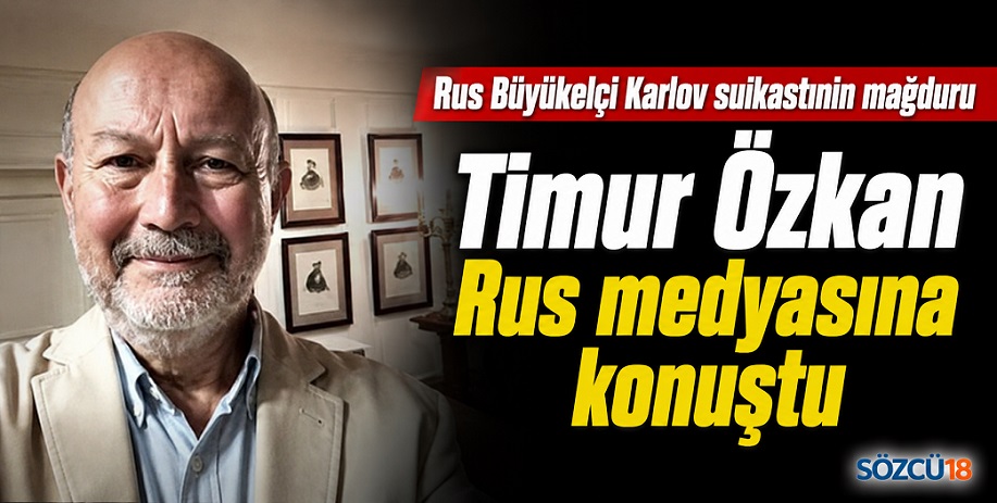 Rus Büyükelçi Andrey Karlov'un öldürüldüğü serginin koordinatörü Timur Özkan Rus medyasına konuştu