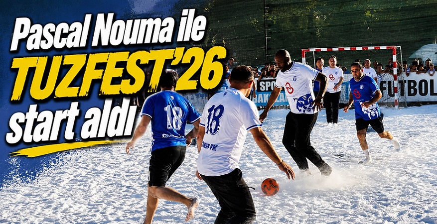 Pascal Nouma ile TUZFEST'26'nın coşkusu 'tuzdan' sahalarda başladı