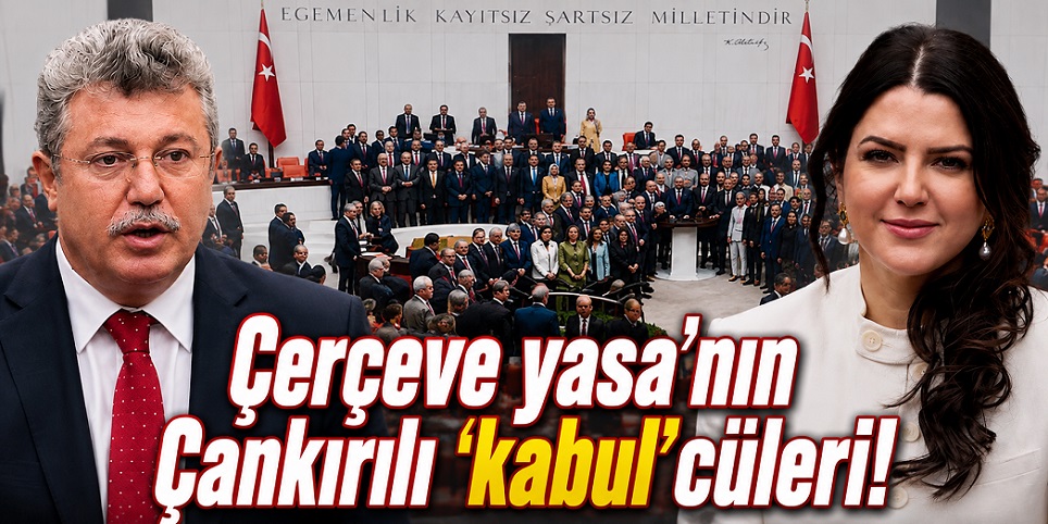 Çankırı'nın AKP ve MHP milletvekilleri 'çerçeve yasa' oylamasında 'kabul' oyu kullandılar