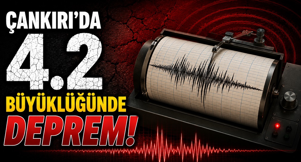 Çankırı'da 4.2 büyüklüğünde deprem