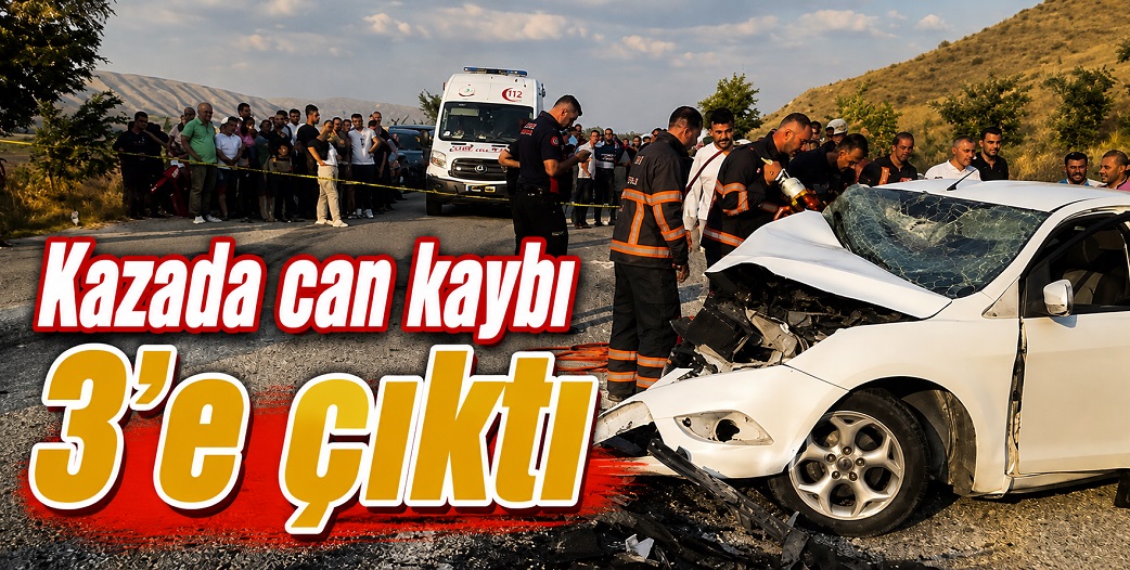 Çankırı'da yaşanan kazada can kaybı sayısı 3'e yükseldi