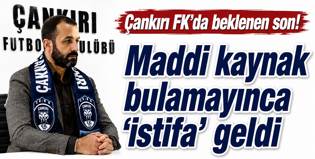 Çankırı FK'da beklenen sonuç! Kulüp Başkanı Aybars Şentürk'ten 'istifa kararı