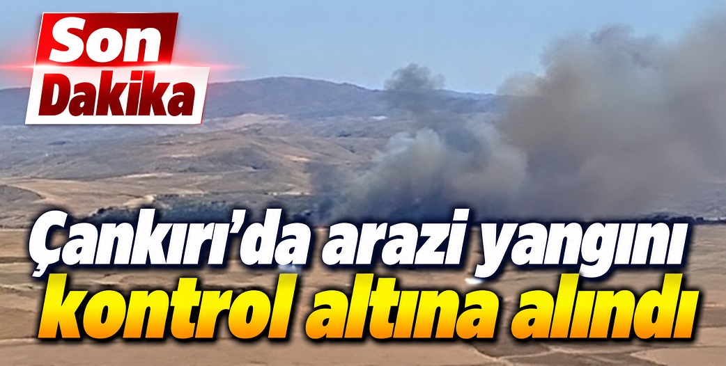Çankırı'da arazi yangını... Kontrol altına alındı