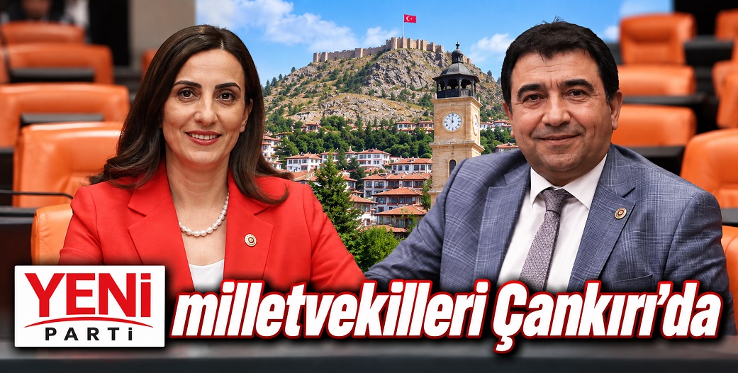 YENİ Parti milletvekilleri Rızvanoğlu ve İlhan bugün Çankırı'da