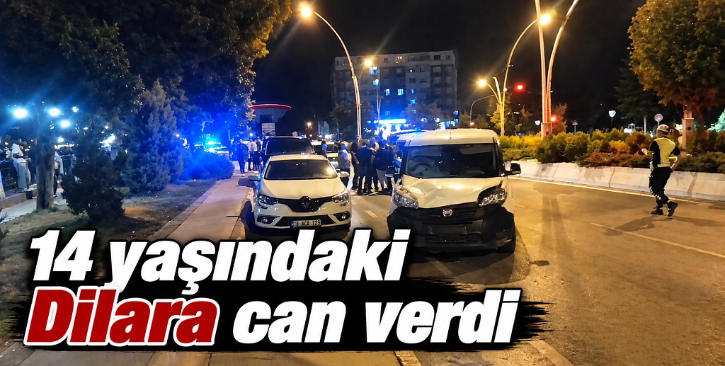 Çankırı'da kaza... 14 yaşında Dilara can verdi