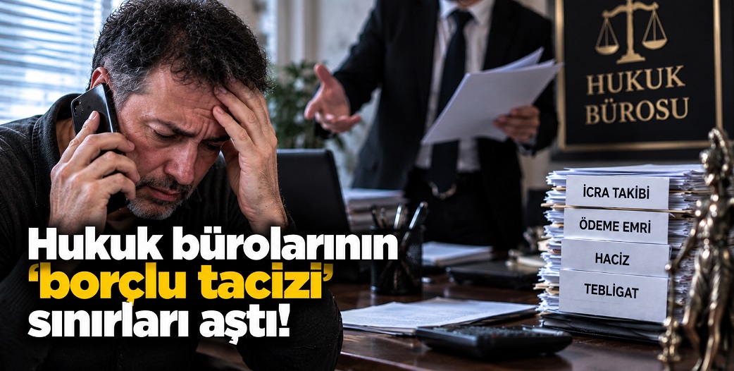 Çankırı'da 'borçlu vatandaş'ın 16 akrabasına 'Hukuk bürosu' tacizi!
