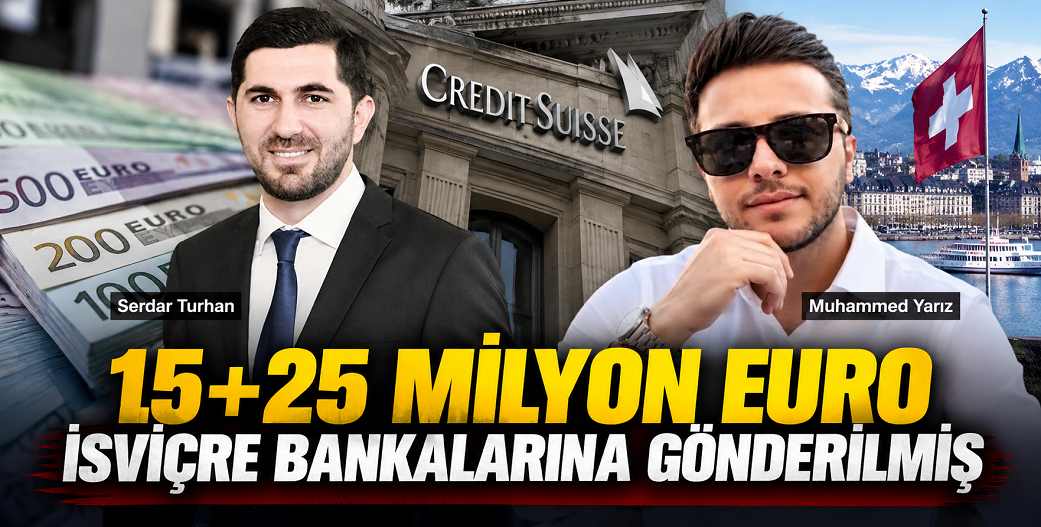Fon soruşturmasında yeni ayrıntılar... İsviçre hesaplarına 15 milyon dolar ve 25 milyon Euro transfer yapmışlar!