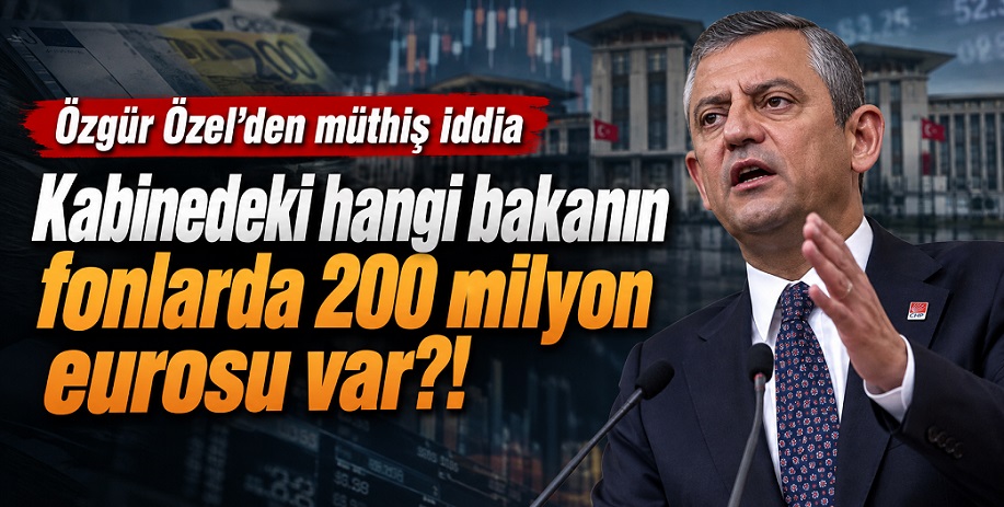 Kabinedeki hangi bakanın fonlarda 200 milyon eurosu var?