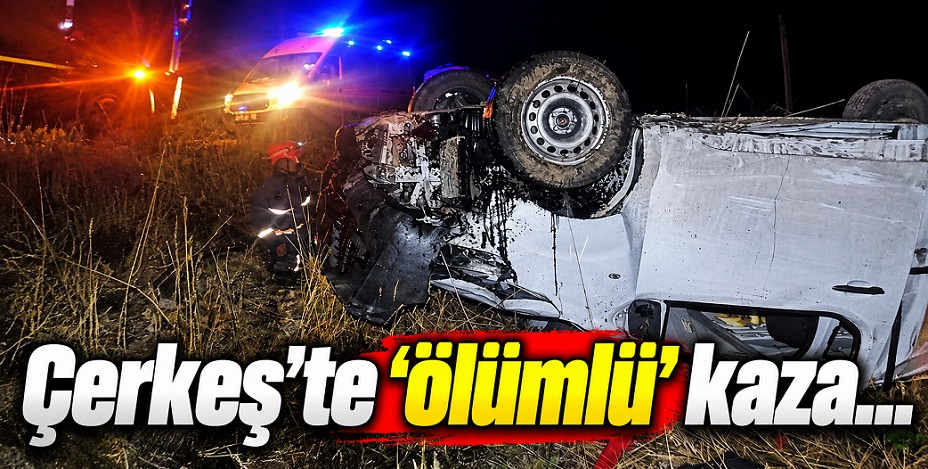 Çankırı'da kaza... Ölü ve yaralılar var