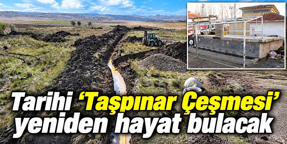 Çerkeş'te Gümbet'ten gelecek suyla tarihi 'Taşpınar Çeşmesi' yeniden hayat bulacak