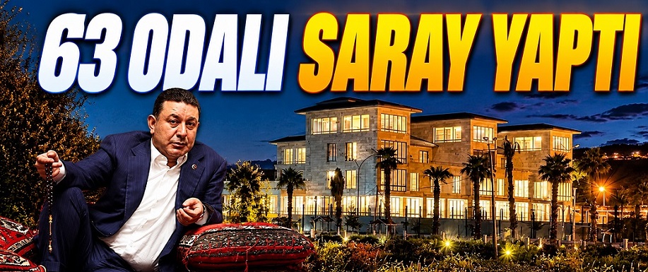 MHP'li Belediye Başkanı 63 odalı saray yaptırdı!