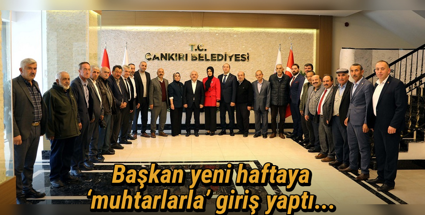 Başkan Esen, yeni haftaya 'muhtarlarla' giriş yaptı