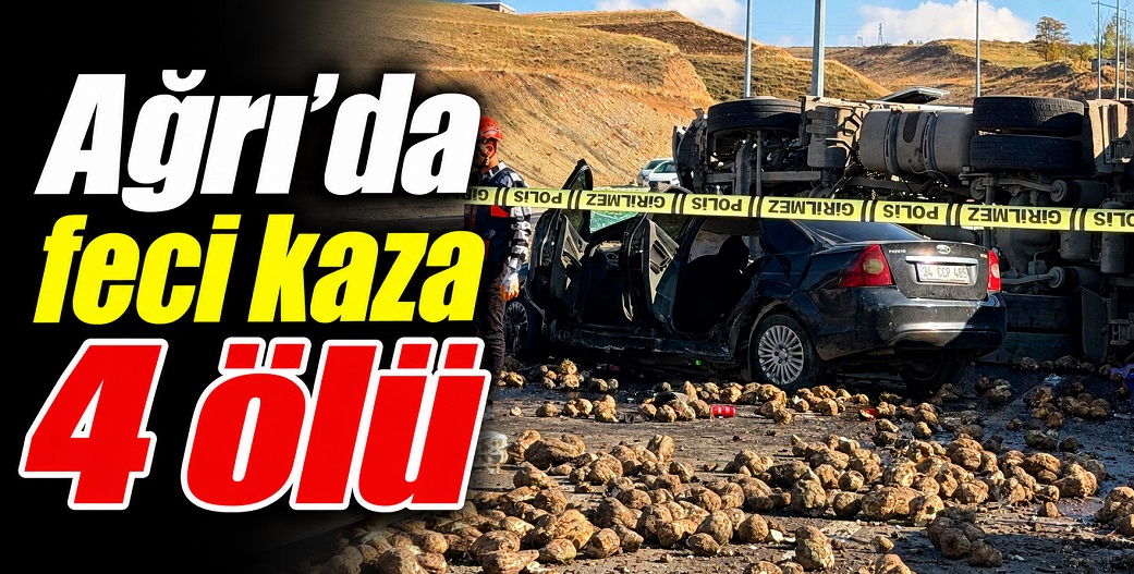 Ağrı'da şeker pancarı TIR'ıyla katliam: 4 kişi hayatını kaybetti
