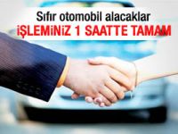 Sıfır otomobil alacaklara büyük kolaylık