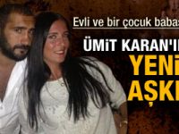 Ümit Karanın yeni aşkı Ege Akdeniz