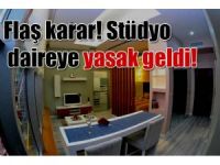 Flaş karar! Stüdyo daireye yasak geldi!