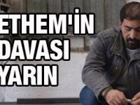 Ethemin davası yarın!