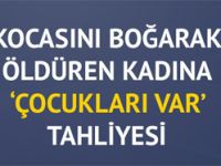 Kocasını öldüren kadına 'çocukları var' tahliyesi