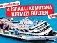 Mavi Marmara'da İsrailli komutanlara kırmızı bülten