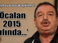 Öcalan 2015'te aramızda olacak