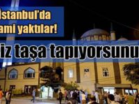 İstanbul'da cami yaktılar