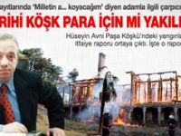 Tarihi Köşk para için mi yakıldı?
