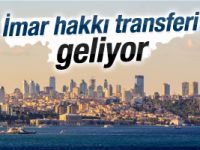 İmar hakkı transferi geliyor