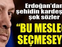 Erdoğan'dan Şehidin acılı kız kardeşine: 'Ağabeyin de bu mesleği seçmeseydi'
