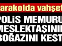 Polis, meslektaşını boğazını keserek öldürdü